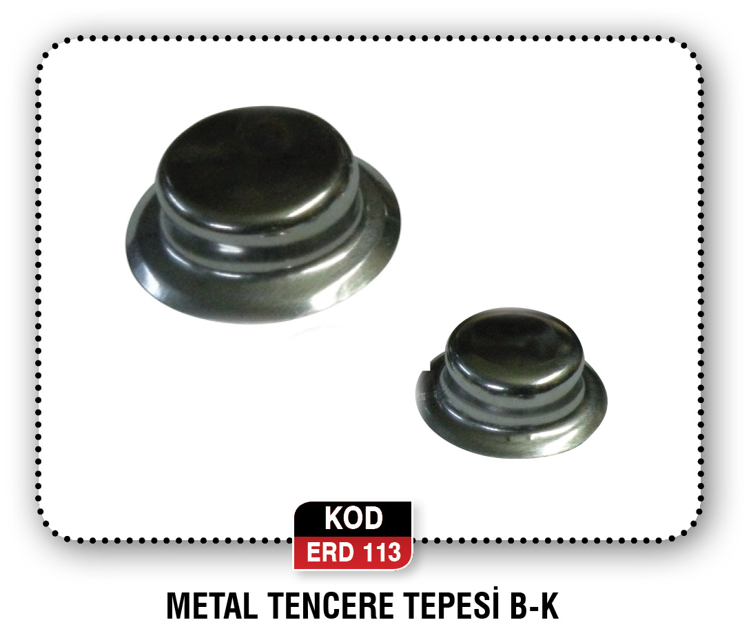 METAL TENCERE TEPESİ B-K  ERD 064